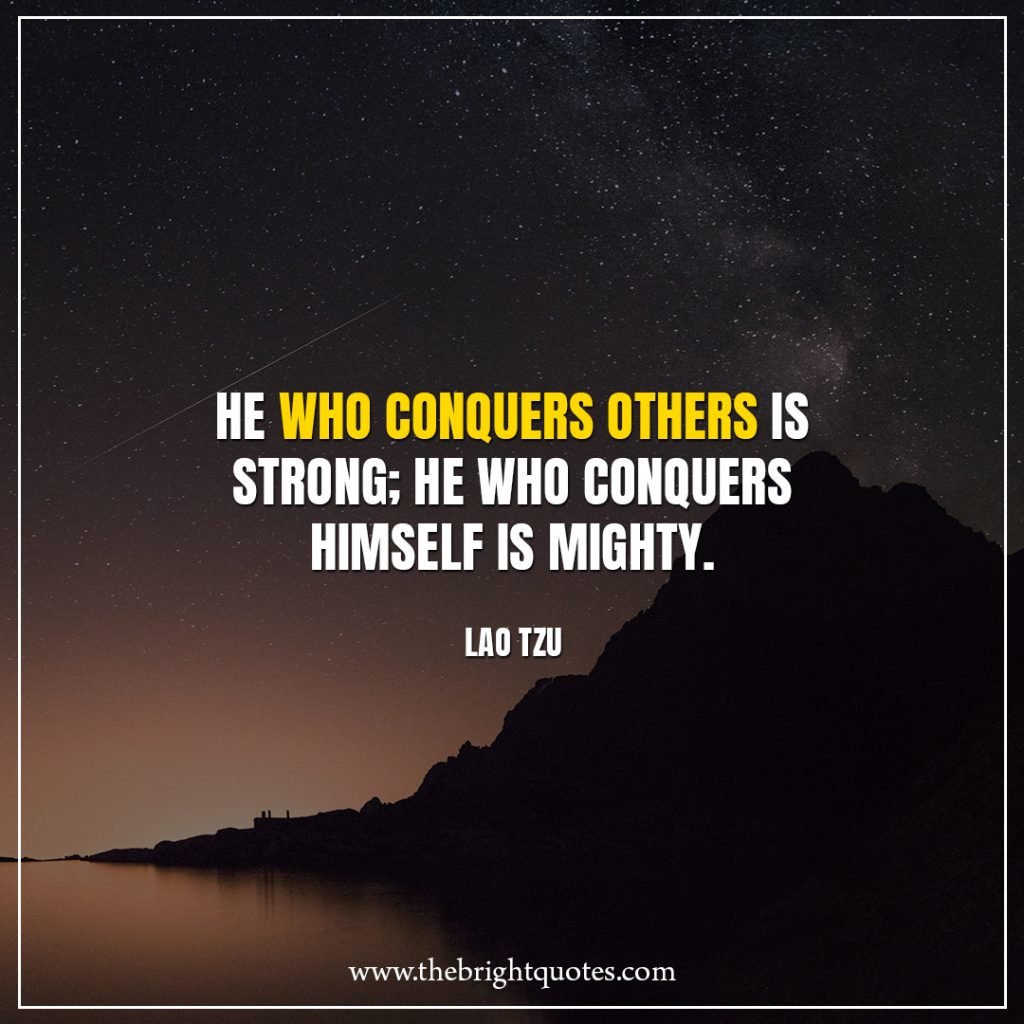 Stay Strong Quotes He who conquers others is strong; He who conquers himself is mighty.
