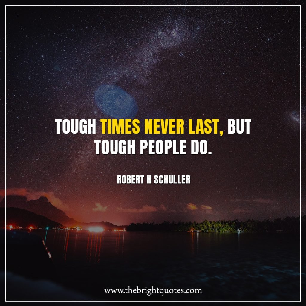 Stay Strong Quotes Tough times never last, but tough people do.
