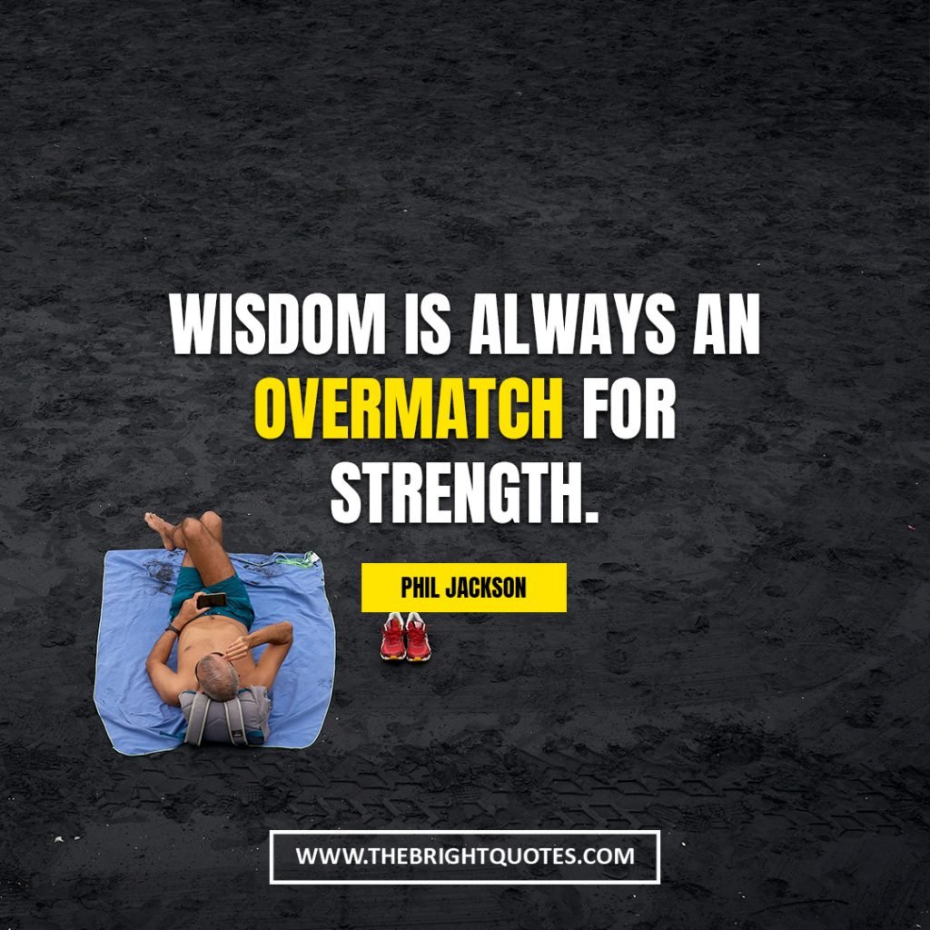 quotes about power Wisdom is always an overmatch for strength