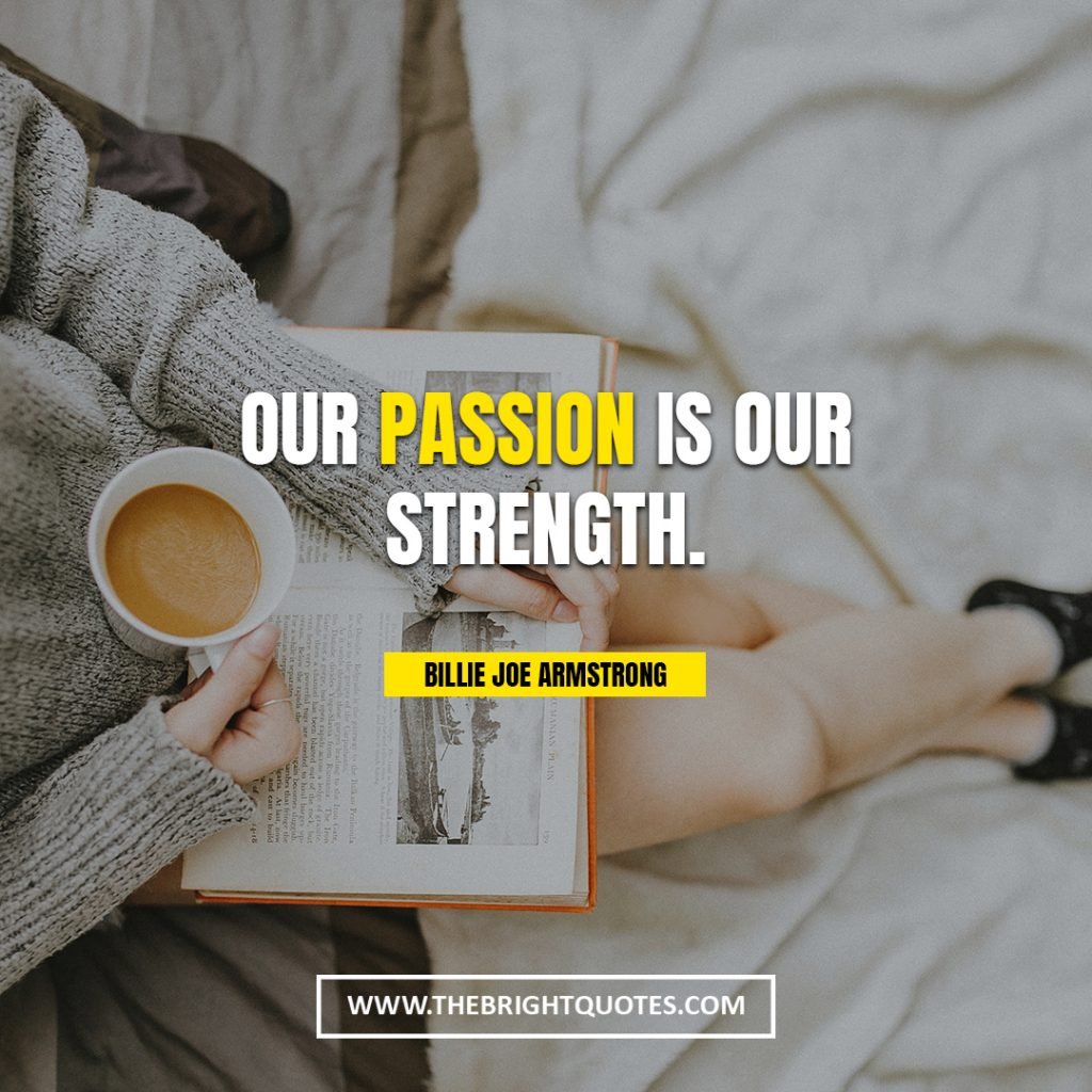 strength quotes Our passion is our strength