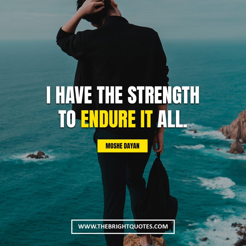 short quotes about strength I have the strength to endure it all