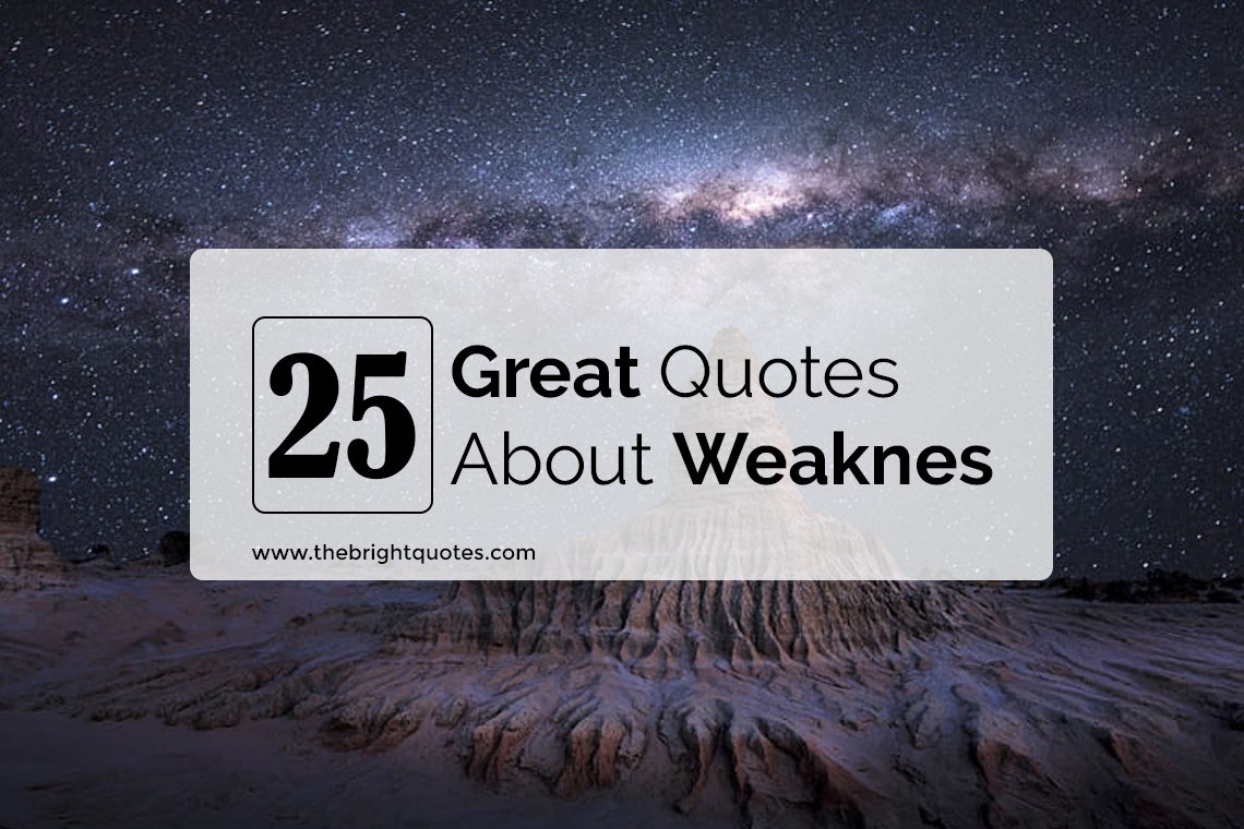 25 Great Inspirational Quotes about Weakness