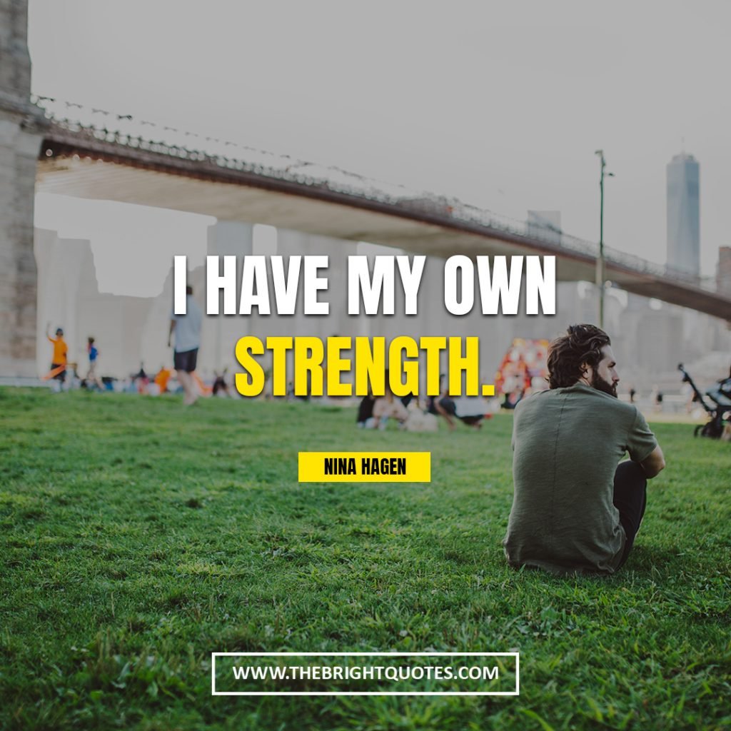 strong quotes I have my own strength