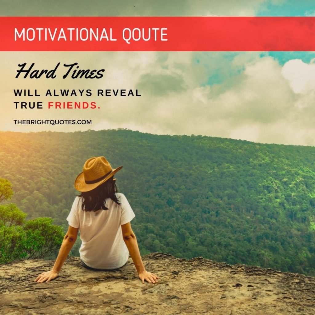 motivational quote hard times always reveal true friends
