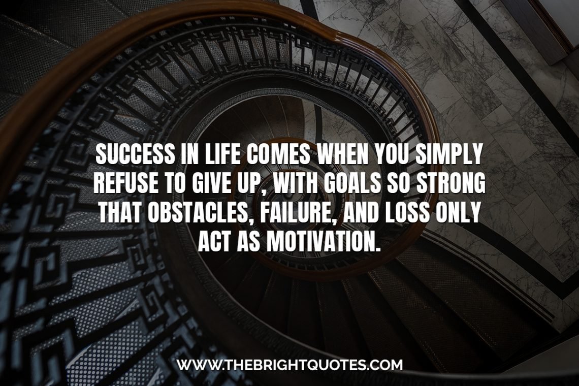 Inspirational Quotes About Not Giving Up Success In Life Comes 1140x760 
