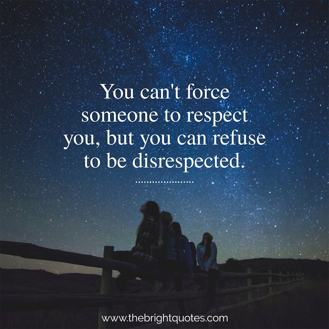 you can't force someone to respect you