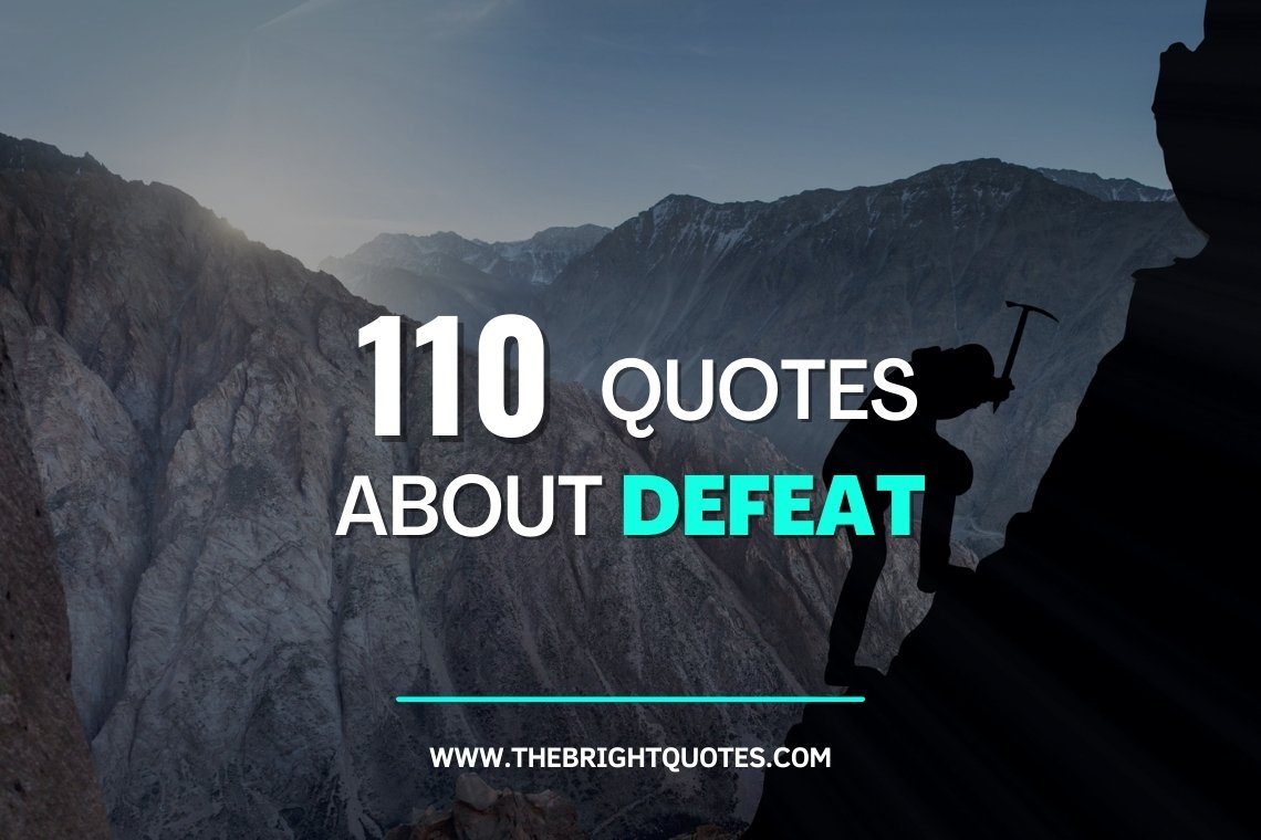 110 Quotes About Defeat for Failure, War and Death