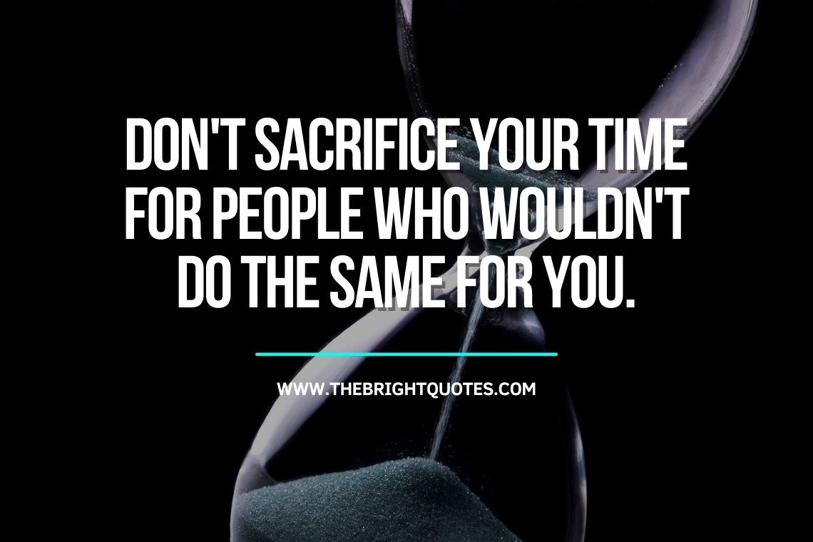 Don't sacrifice your time for people who wouldn't do the same featured image