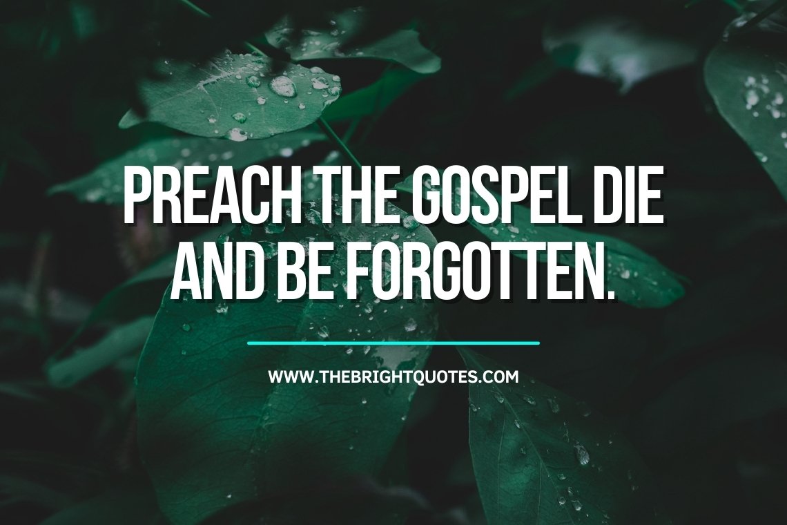 Preach the gospel die and be forgotten featured image