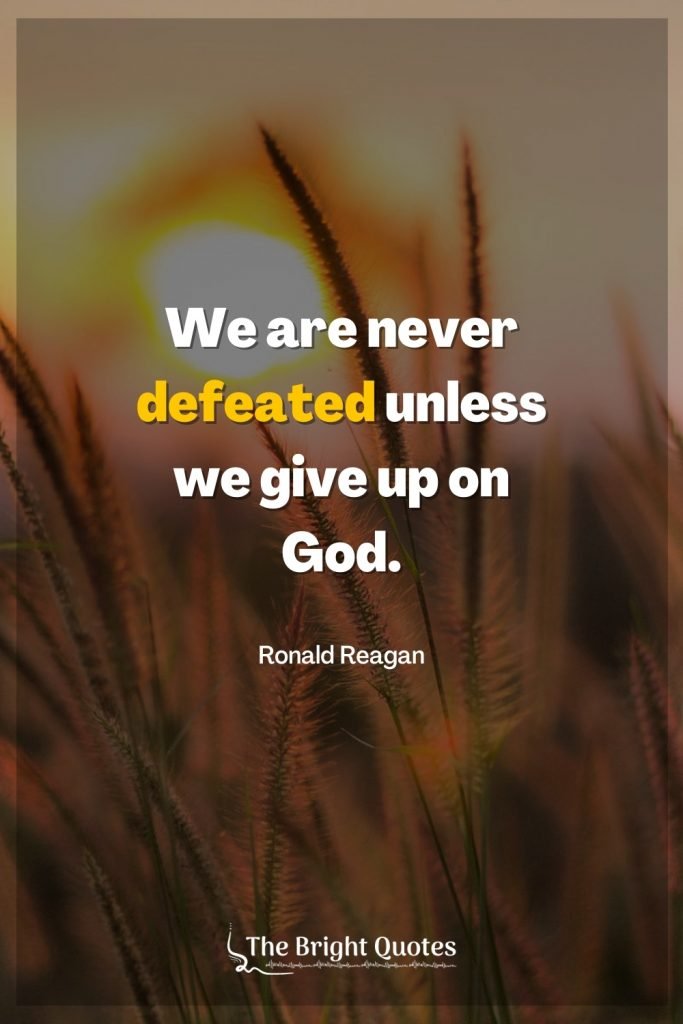 We are never defeated unless we give up on God.