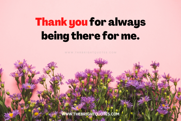 Thank you for always being there for me - The Bright Quotes