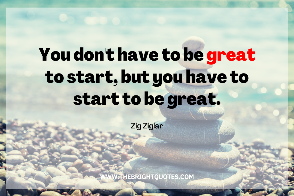 You don’t have to be great to start