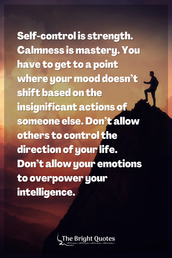 Self Control Is Strength Calmness Is Mastery The Bright Quotes 