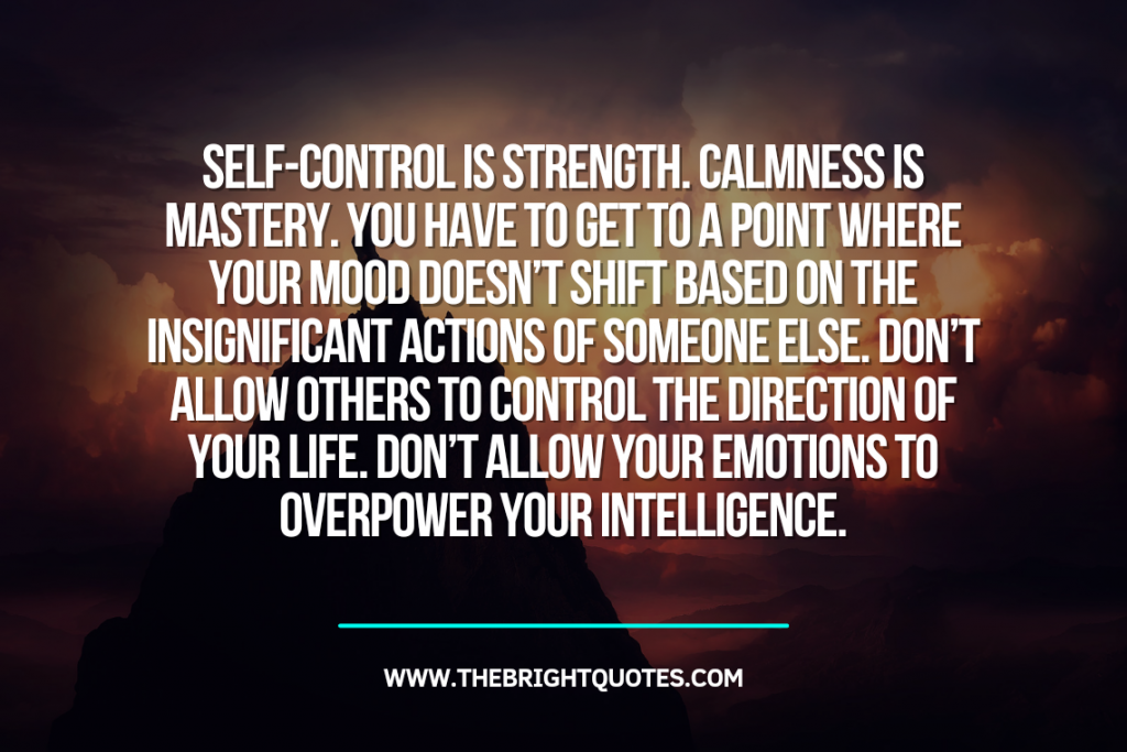 Self control is strength Calmness is mastery The Bright Quotes