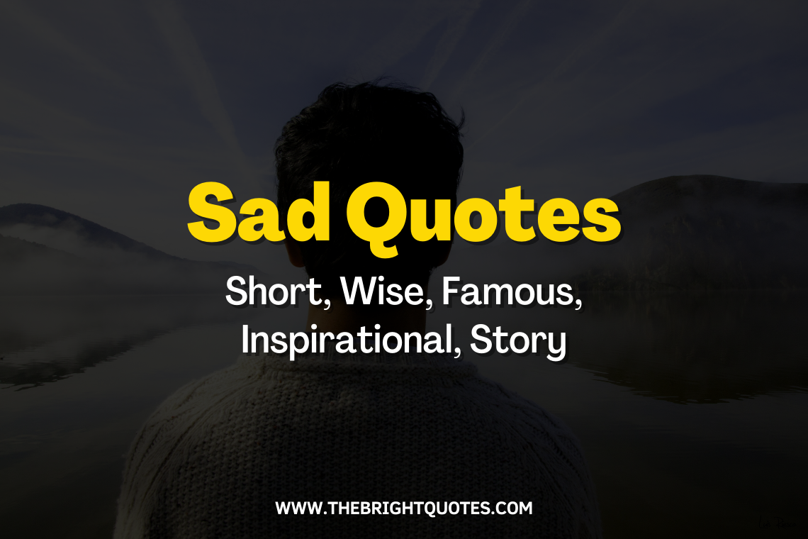 487 Sad Quotes that will relieve your pain