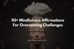 Mindfulness Affirmations For Overcoming Challenges featured image