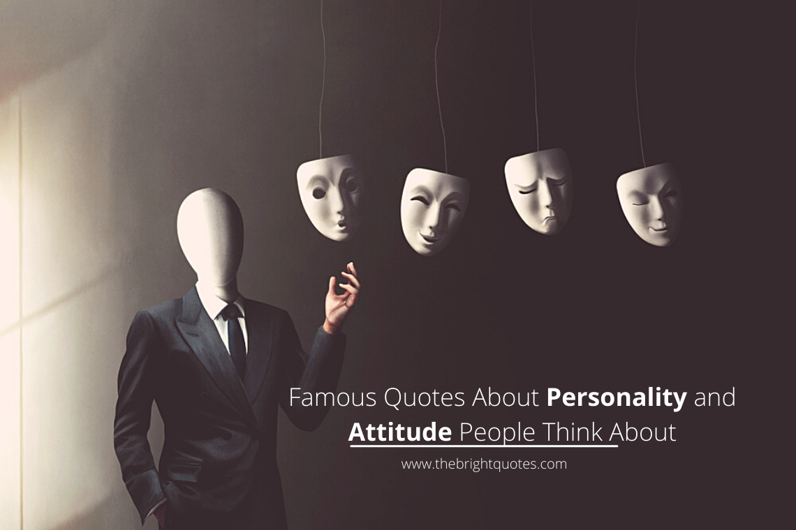 Famous Quotes About Personality and Attitude People Think About