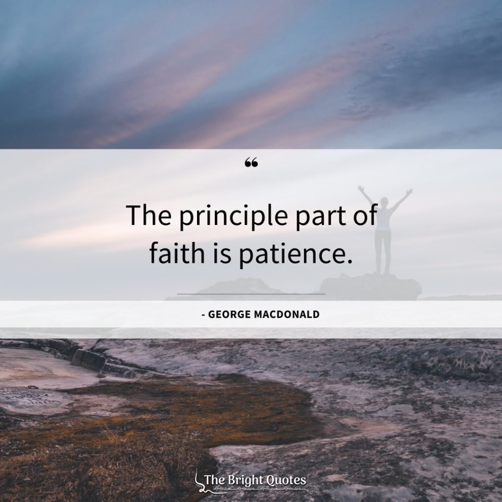 The principle part of faith is patience.