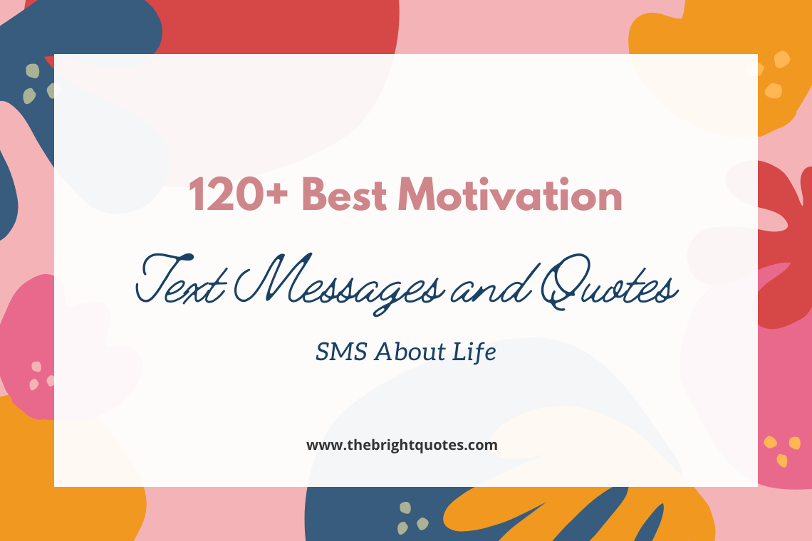 120+ Best Motivation Text Messages and Quotes SMS About Life
